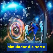 simulador dia sorte